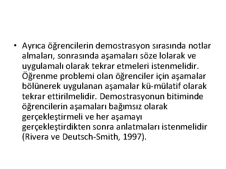  • Ayrıca öğrencilerin demostrasyon sırasında notlar almaları, sonrasında aşamaları söze lolarak ve uygulamalı