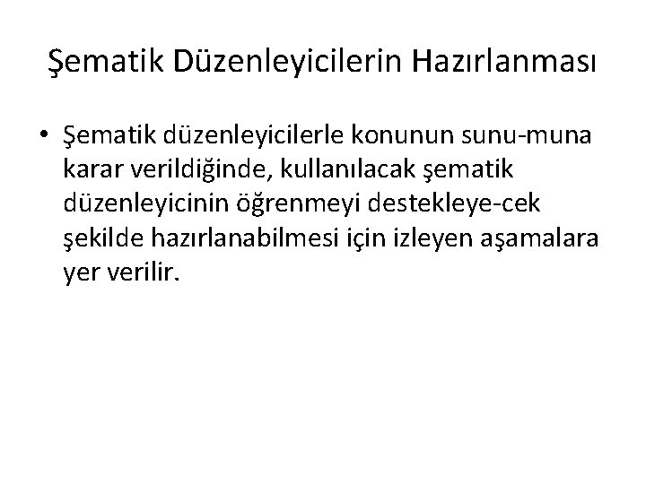 Şematik Düzenleyicilerin Hazırlanması • Şematik düzenleyicilerle konunun sunu muna karar verildiğinde, kullanılacak şematik düzenleyicinin