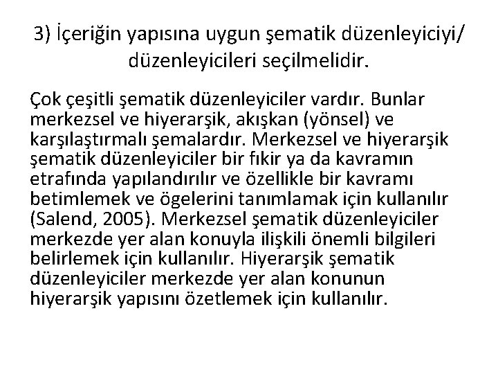 3) İçeriğin yapısına uygun şematik düzenleyiciyi/ düzenleyicileri seçilmelidir. Çok çeşitli şematik düzenleyiciler vardır. Bunlar