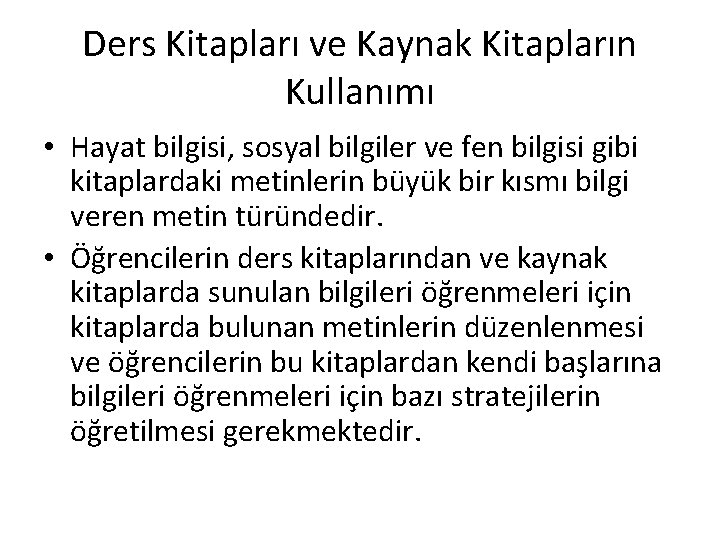 Ders Kitapları ve Kaynak Kitapların Kullanımı • Hayat bilgisi, sosyal bilgiler ve fen bilgisi