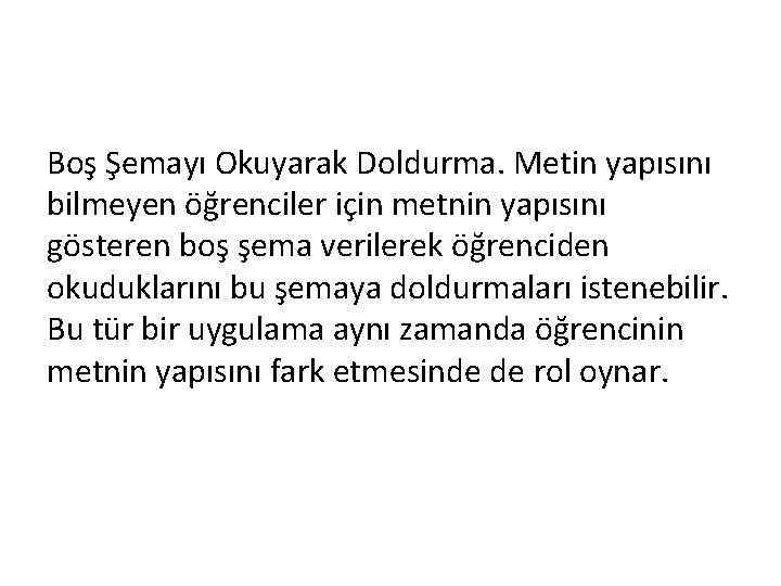 Boş Şemayı Okuyarak Doldurma. Metin yapısını bilmeyen öğrenciler için metnin yapısını gösteren boş şema