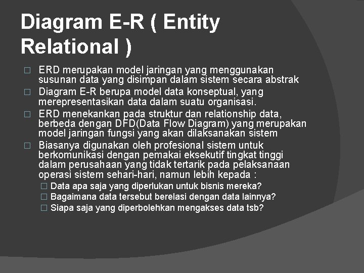 Diagram E-R ( Entity Relational ) ERD merupakan model jaringan yang menggunakan susunan data