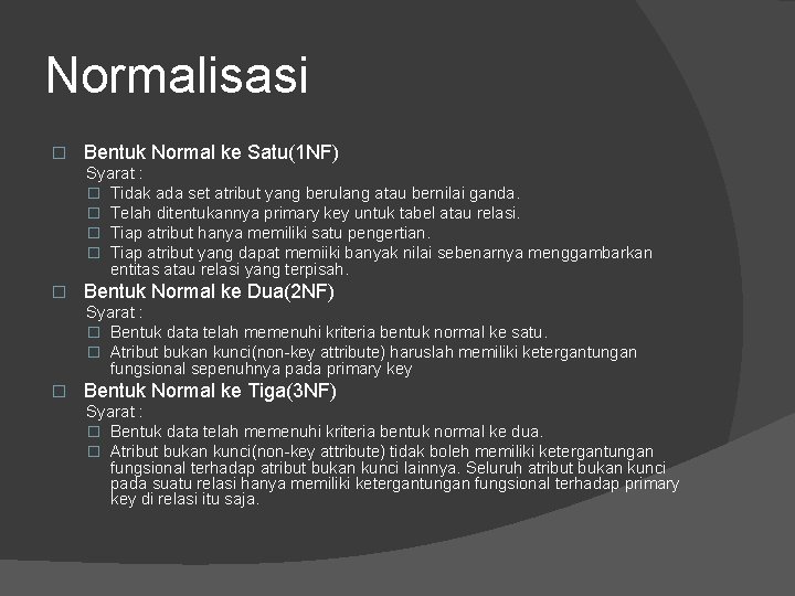 Normalisasi � Bentuk Normal ke Satu(1 NF) Syarat : � Tidak ada set atribut