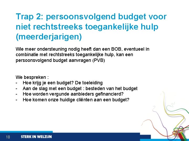 Trap 2: persoonsvolgend budget voor niet rechtstreeks toegankelijke hulp (meerderjarigen) Wie meer ondersteuning nodig