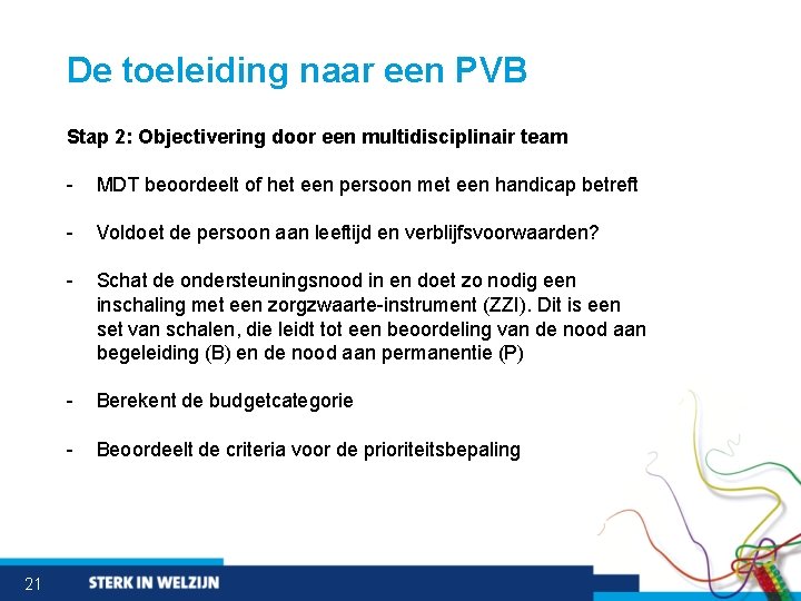 De toeleiding naar een PVB Stap 2: Objectivering door een multidisciplinair team 21 -