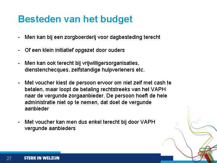 Besteden van het budget - Men kan bij een zorgboerderij voor dagbesteding terecht -