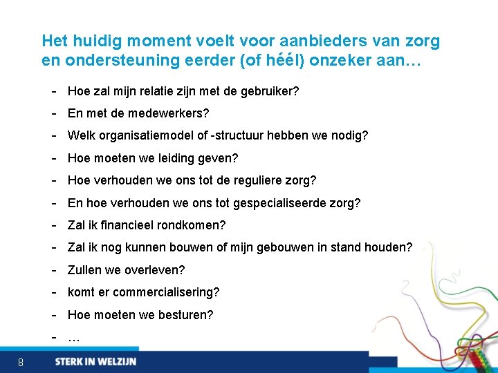 Het huidig moment voelt voor aanbieders van zorg en ondersteuning eerder (of héél) onzeker