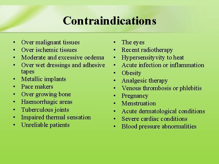 Contraindications • • • Over malignant tissues Over ischemic tissues Moderate and excessive oedema