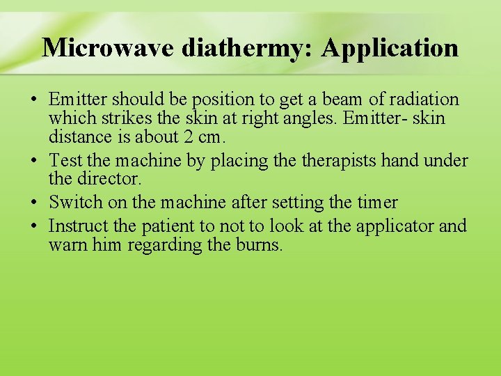 Microwave diathermy: Application • Emitter should be position to get a beam of radiation