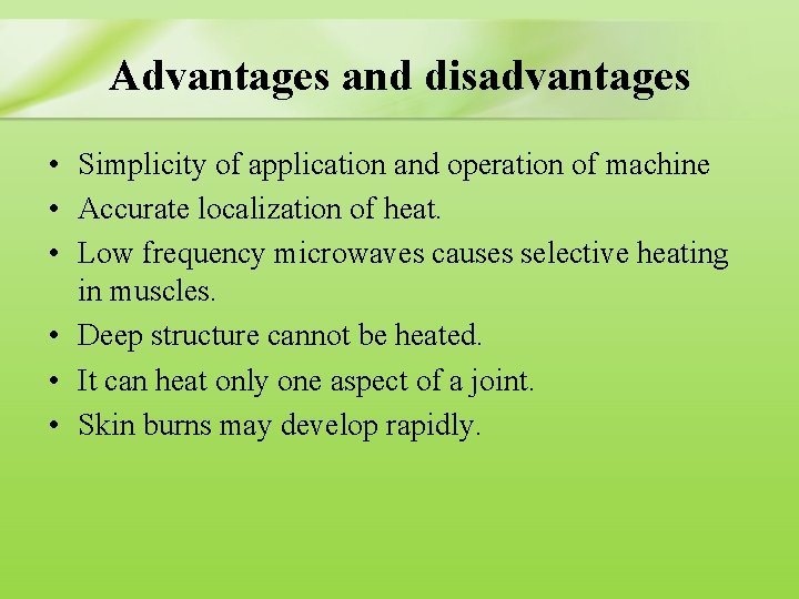 Advantages and disadvantages • Simplicity of application and operation of machine • Accurate localization