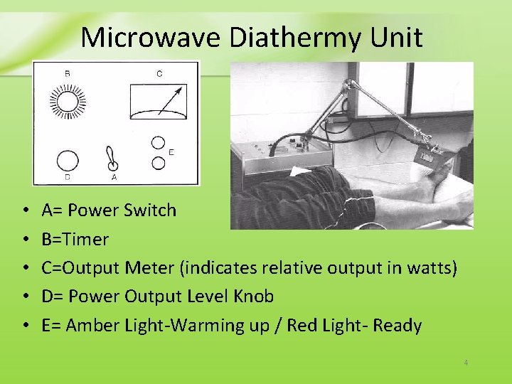 Microwave Diathermy Unit • • • A= Power Switch B=Timer C=Output Meter (indicates relative