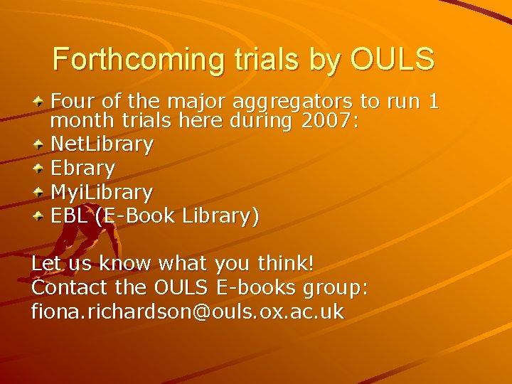 Forthcoming trials by OULS Four of the major aggregators to run 1 month trials