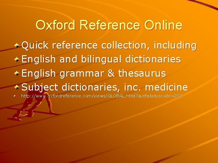 Oxford Reference Online Quick reference collection, including English and bilingual dictionaries English grammar &