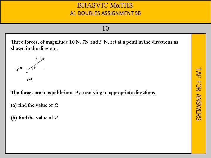 BHASVIC MαTHS A 1 DOUBLES ASSIGNMENT 5 B 10 Three forces, of magnitude 10