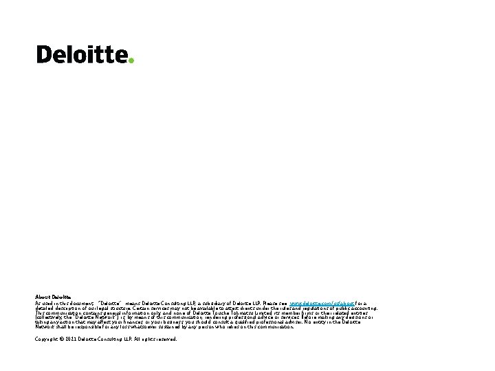 About Deloitte As used in this document, “Deloitte” means Deloitte Consulting LLP, a subsidiary