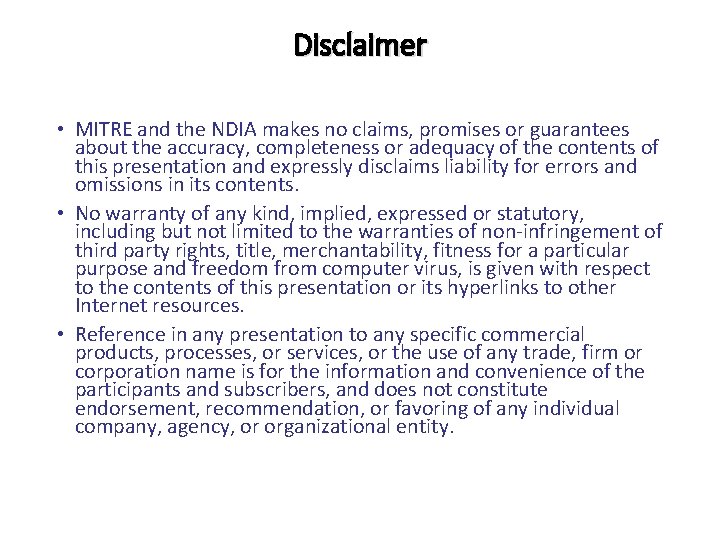 Disclaimer • MITRE and the NDIA makes no claims, promises or guarantees about the