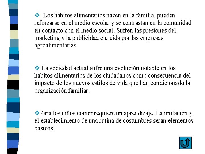 v Los hábitos alimentarios nacen en la familia, pueden reforzarse en el medio escolar