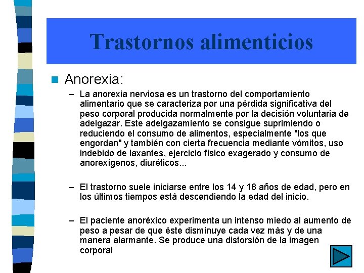 Trastornos alimenticios n Anorexia: – La anorexia nerviosa es un trastorno del comportamiento alimentario