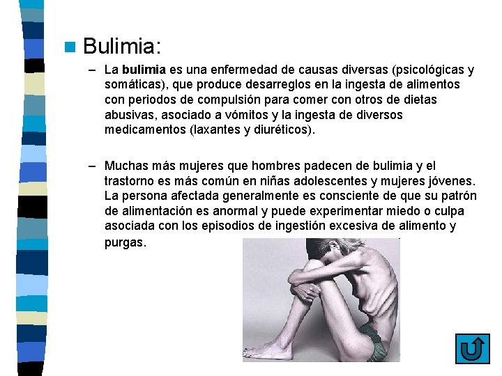 n Bulimia: – La bulimia es una enfermedad de causas diversas (psicológicas y somáticas),