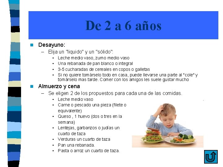 De 2 a 6 años n Desayuno: – Elija un "liquido" y un "sólido":