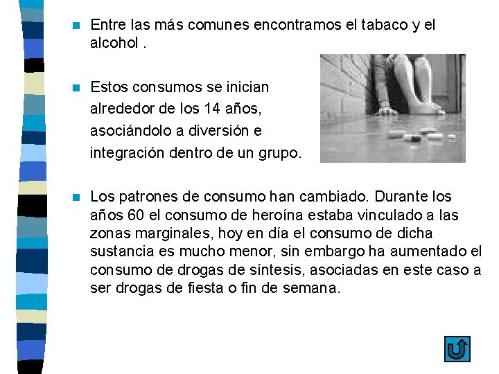 n Entre las más comunes encontramos el tabaco y el alcohol. n Estos consumos