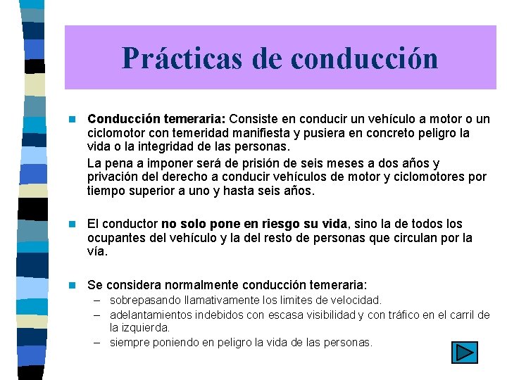 Prácticas de conducción n Conducción temeraria: Consiste en conducir un vehículo a motor o