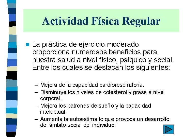 Actividad Física Regular n La práctica de ejercicio moderado proporciona numerosos beneficios para nuestra