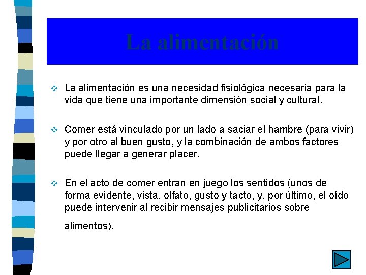 La alimentación v La alimentación es una necesidad fisiológica necesaria para la vida que