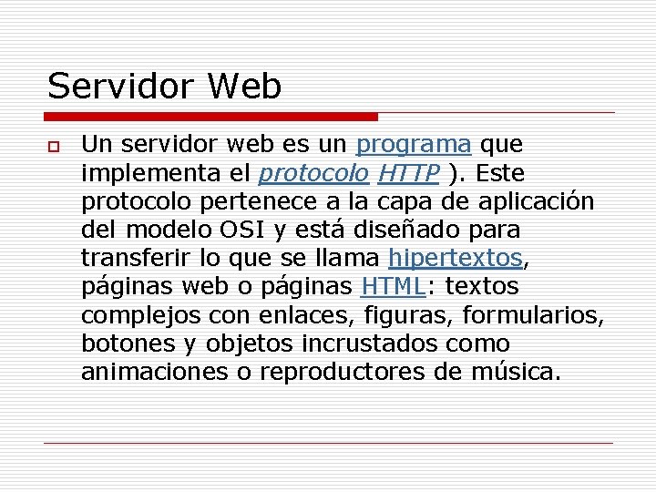 Servidor Web o Un servidor web es un programa que implementa el protocolo HTTP