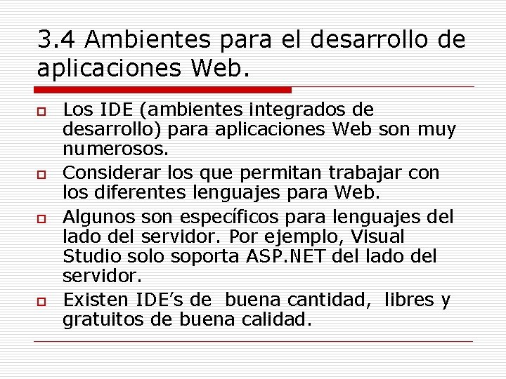 3. 4 Ambientes para el desarrollo de aplicaciones Web. o o Los IDE (ambientes