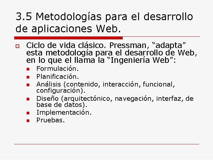 3. 5 Metodologías para el desarrollo de aplicaciones Web. o Ciclo de vida clásico.