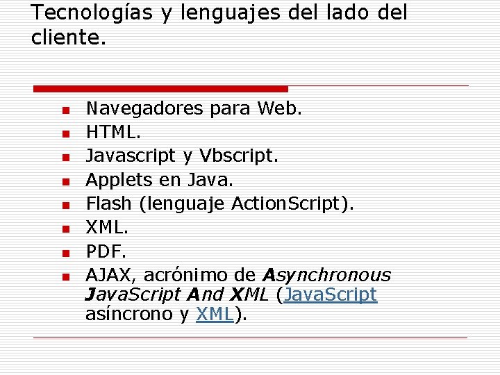 Tecnologías y lenguajes del lado del cliente. n n n n Navegadores para Web.
