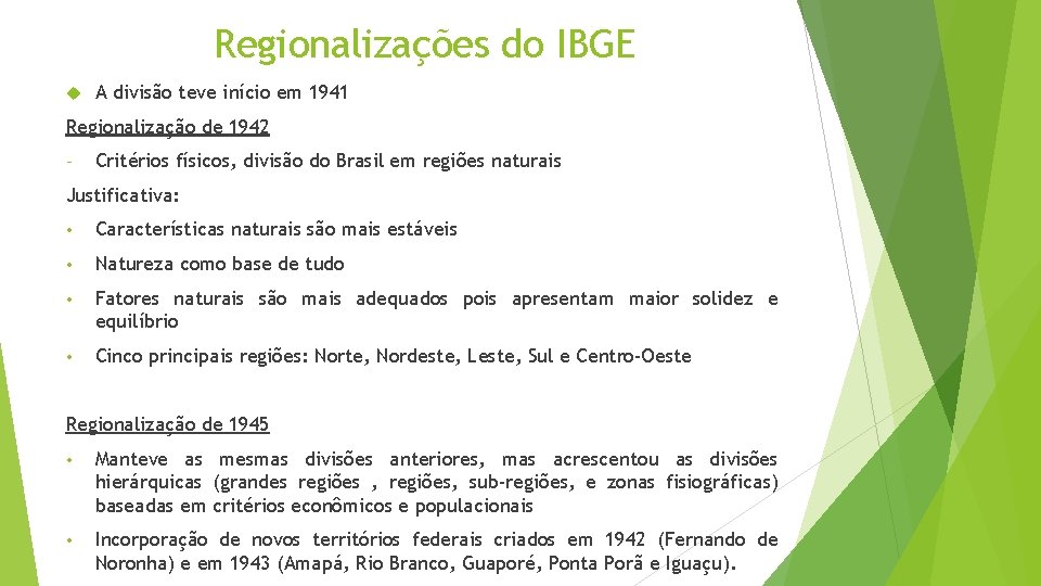 Regionalizações do IBGE A divisão teve início em 1941 Regionalização de 1942 - Critérios