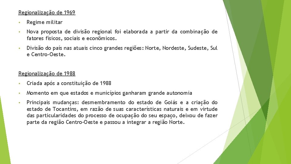 Regionalização de 1969 • Regime militar • Nova proposta de divisão regional foi elaborada