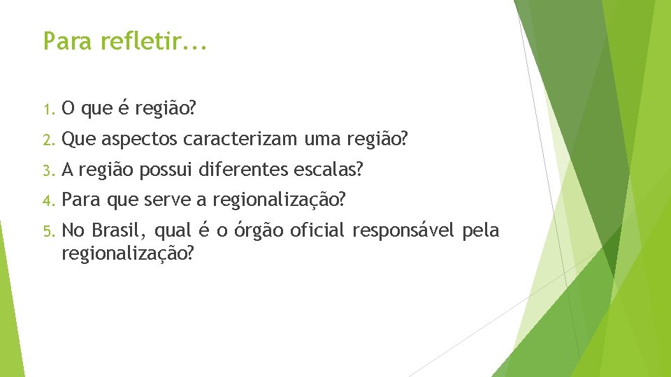 Para refletir. . . 1. O que é região? 2. Que 3. A aspectos