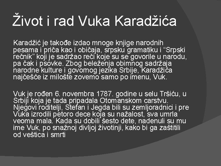 Život i rad Vuka Karadžić je takođe izdao mnoge knjige narodnih pesama i priča