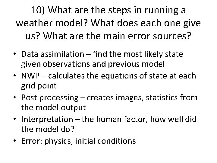 10) What are the steps in running a weather model? What does each one