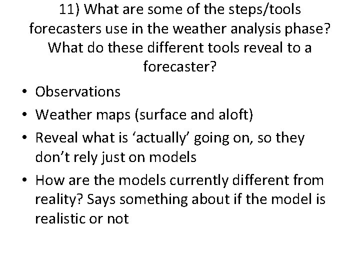 11) What are some of the steps/tools forecasters use in the weather analysis phase?