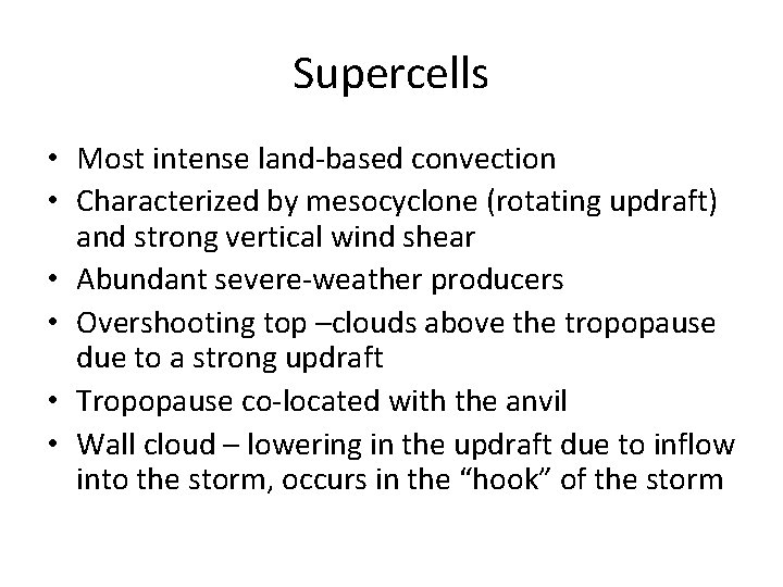 Supercells • Most intense land-based convection • Characterized by mesocyclone (rotating updraft) and strong