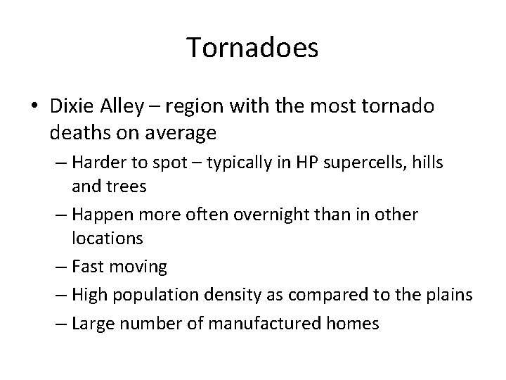 Tornadoes • Dixie Alley – region with the most tornado deaths on average –