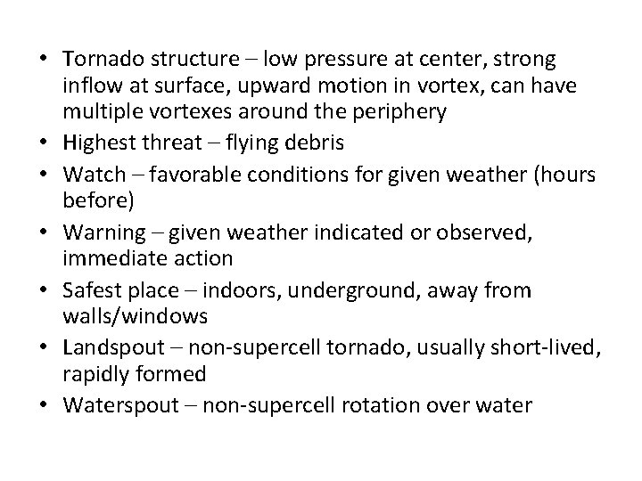  • Tornado structure – low pressure at center, strong inflow at surface, upward