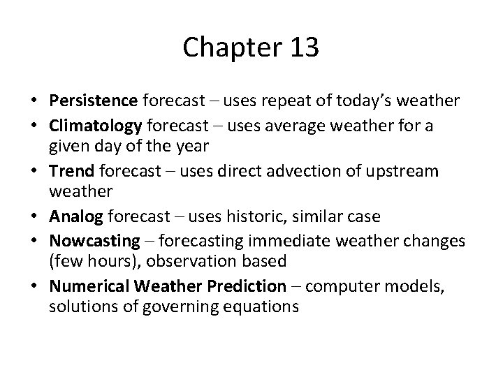 Chapter 13 • Persistence forecast – uses repeat of today’s weather • Climatology forecast