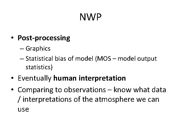 NWP • Post-processing – Graphics – Statistical bias of model (MOS – model output