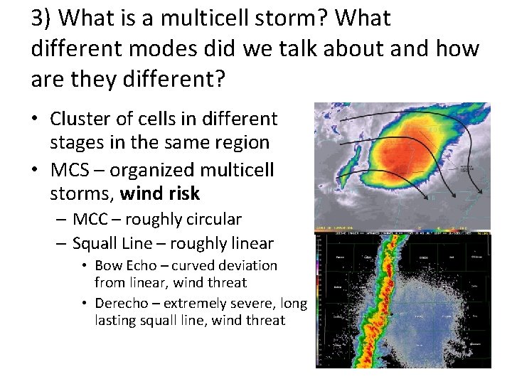 3) What is a multicell storm? What different modes did we talk about and