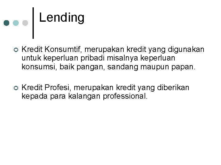 Lending ¢ Kredit Konsumtif, merupakan kredit yang digunakan untuk keperluan pribadi misalnya keperluan konsumsi,