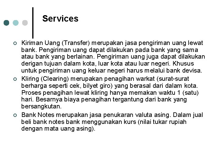 Services ¢ ¢ ¢ Kiriman Uang (Transfer) merupakan jasa pengiriman uang lewat bank. Pengiriman