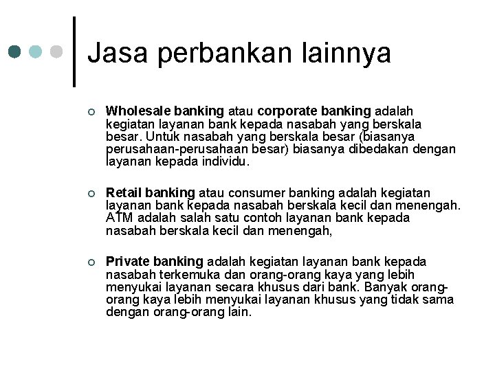 Jasa perbankan lainnya ¢ Wholesale banking atau corporate banking adalah kegiatan layanan bank kepada