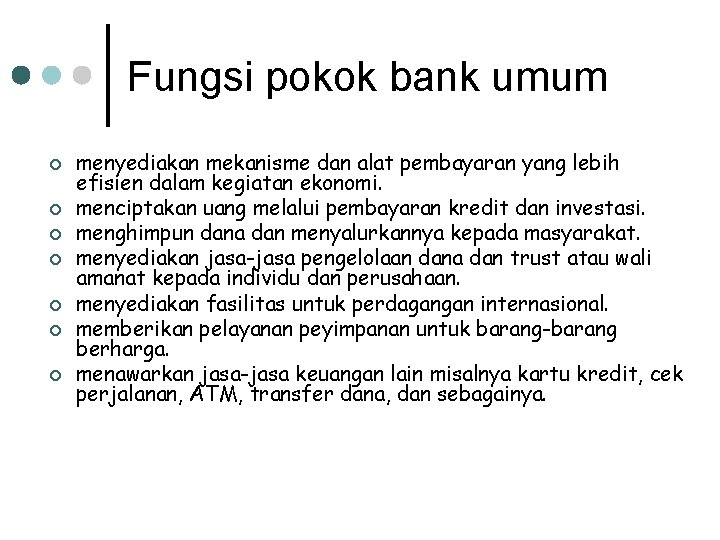 Fungsi pokok bank umum ¢ ¢ ¢ ¢ menyediakan mekanisme dan alat pembayaran yang