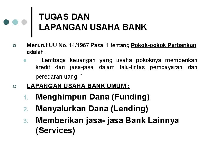 TUGAS DAN LAPANGAN USAHA BANK Menurut UU No. 14/1967 Pasal 1 tentang Pokok-pokok Perbankan