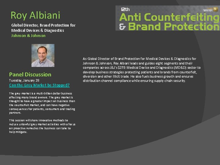 Roy Albiani Global Director, Brand Protection for Medical Devices & Diagnostics Johnson & Johnson